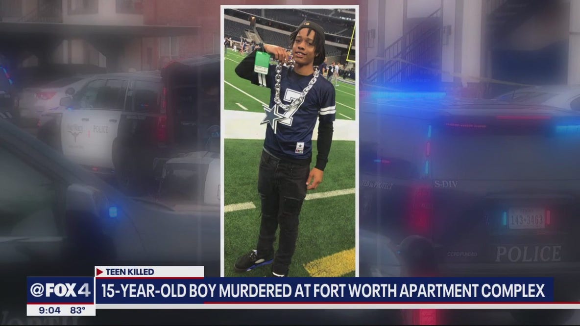 Fort Worth boy, 15, murdered at his apartment complex